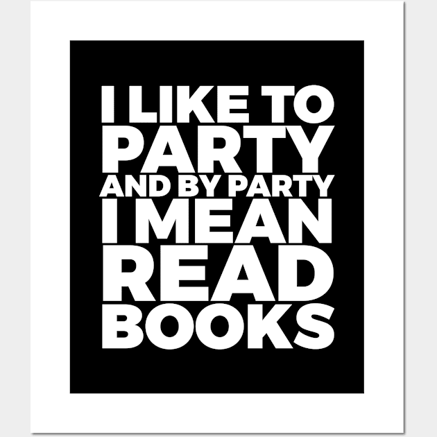 I Like to Party Read Books Wall Art by CreativeAngel